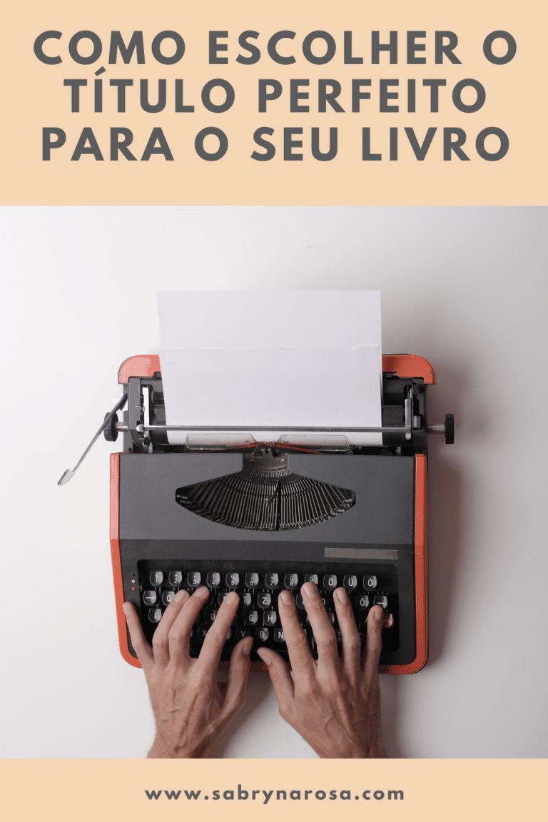 Como escolher o título perfeito para o seu livro - Sabryna Rosa